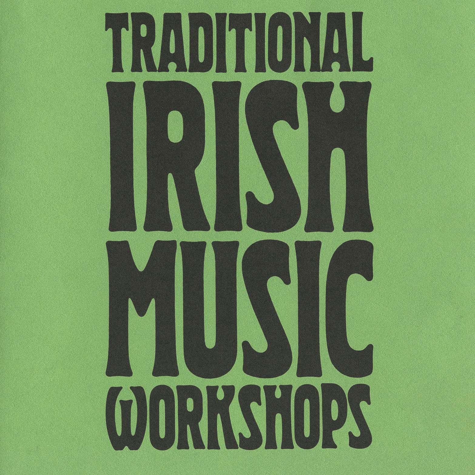 Irish Love Songs Workshop; Songs of Irish Resistance Workshop